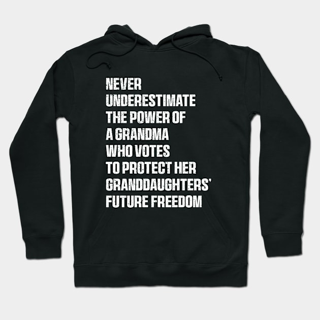 Never Underestimate The Power Of A Grandma Who Votes To Protect Her Granddaughters' Future Freedom Hoodie by QuortaDira